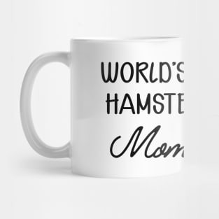 Hamster Mom - World's best hamster mom Mug